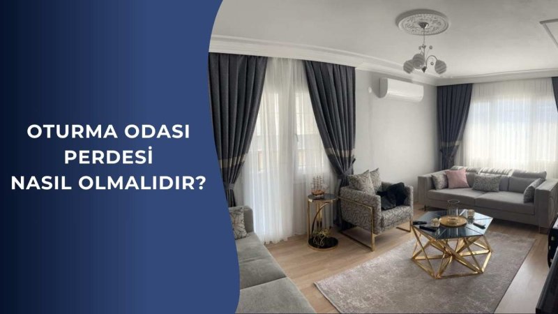 Oturma Odası Perdesi Nasıl Olmalı?
